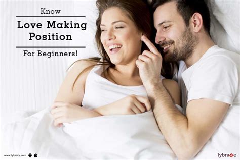Know Love Making Position For Beginners By Dr Rakesh Agarwal Lybrate
