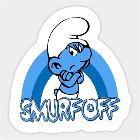 Smurf Off By Grouchy Smurf Nostalgic Sticker Teepublic