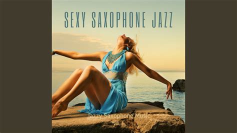 Sexy Saxophone Smooth Jazz Youtube