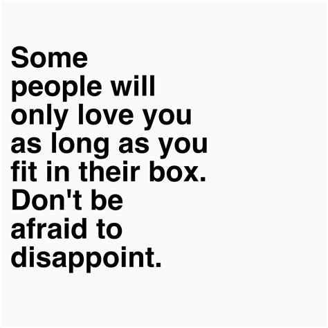 Some People Will Only Love You As Long As You Fit In Their Box Dont
