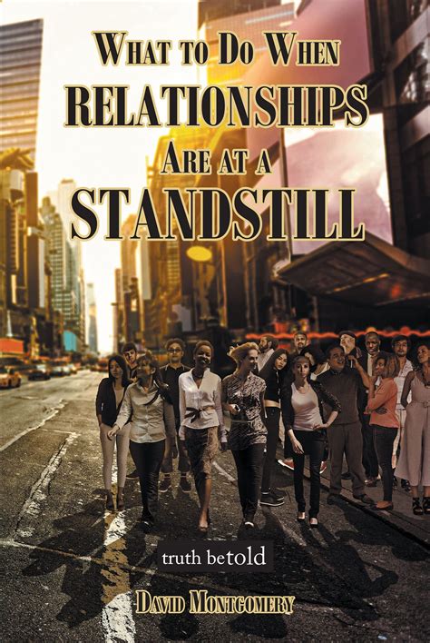 What To Do When Relationships Are At A Standstill By David Montgomery
