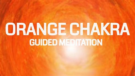 10 minute guided orange sacral chakra meditation creativity love sexuality youtube