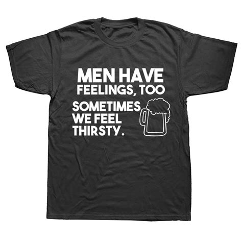 Men Have Feelings Thirsty T Shirt Drinking Beer Stag Funny Tee
