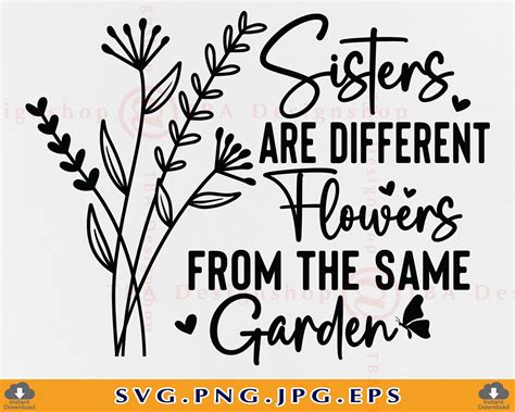Sisters Are Different Flowers From The Same Garden Sister Etsy