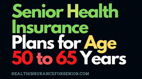 Health Insurance For 50 Years And Over Health Insurance For Senior