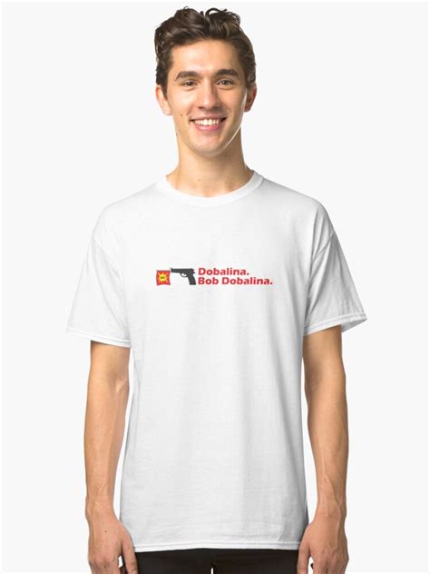 Dobalina Bob Dobalina T Shirt By Ksuellentrop Redbubble