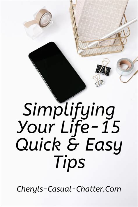 Simplifying Your Life 15 Quick And Easy Tips Life Making Life Easier