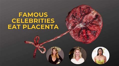 Why Do Famous Celebrities Eat Placenta Woms