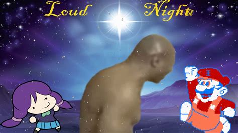 Loud Night Loud Nigra Vs Silent Night Youtube