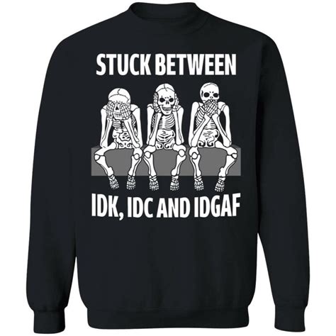 Skeleton Stuck Between Idk Idc And Idgaf Hoodie