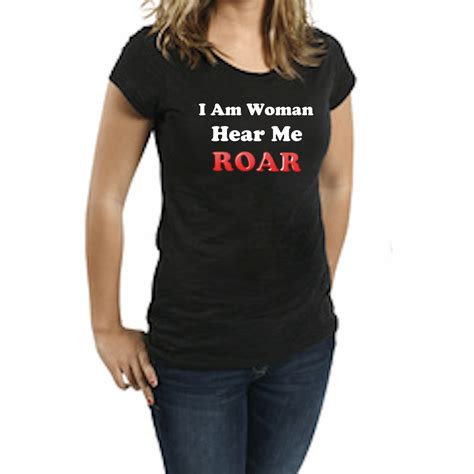 I Am Woman Hear Me Roar T Shirt Zoe And Eve