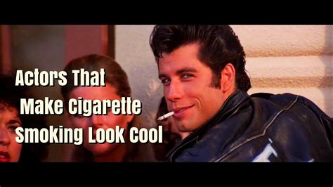 Actors That Make Cigarette Smoking Look Cool Part 1 Youtube