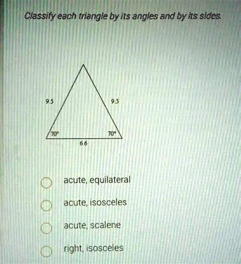 Solved Classify Each Triangle By Its Angles And By Its Sides 708 70 Acute Equilateral Acute