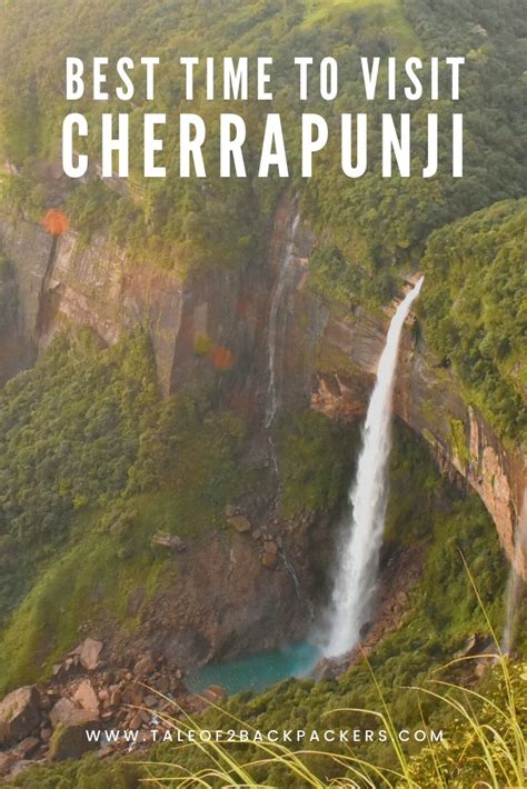 Best Time To Visit Cherrapunjee Tale Of 2 Backpackers