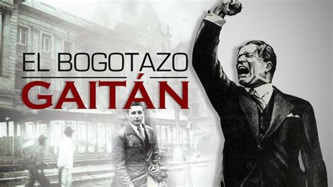 9 De Abril De 1948 El Bogotazo Y Sus Consecuencias Cambio Político