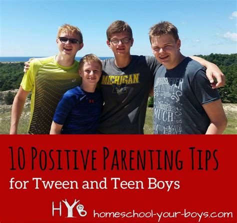 10 Positive Parenting Tips For Tween And Teen Boys Homeschool Your Boys