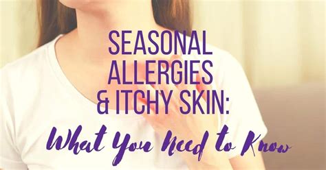 Seasonal Allergies And Itchy Skin What You Need To Know Enticare Ent