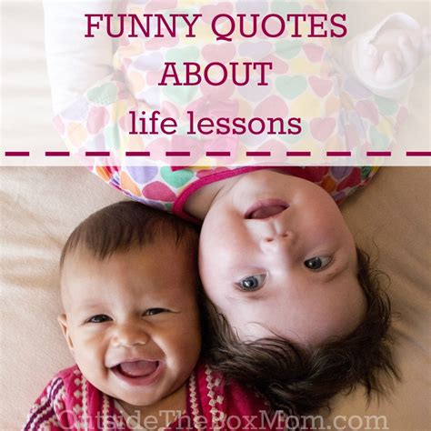 Funny Quotes About Life Lessons Quotesgram