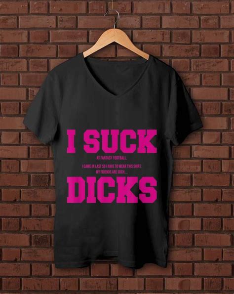 Awesome I Suck At Fantasy Football My Friends Are Such Dicks Shirt