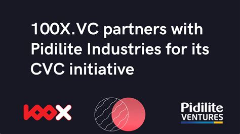 100xvc Partners With Pidilite Industries For Its Cvc Initiative