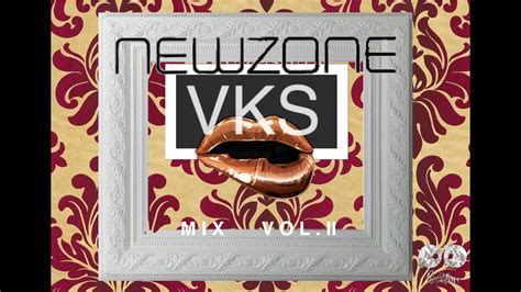 Vks New Zone Mix Vol Ii Youtube