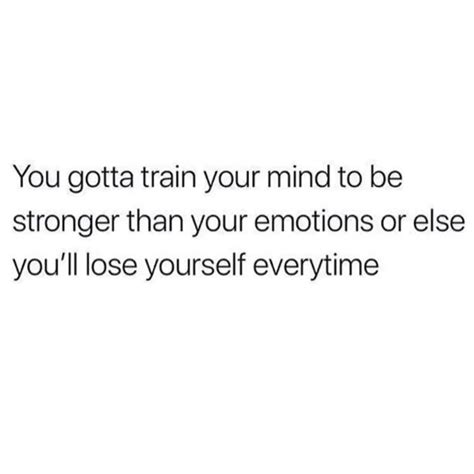 Being Stronger Than Your Emotions Is A Feat Thats Worth It Every Time