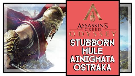 Assassin S Creed Odyssey Stubborn Mule Ainigmata Ostraka Location And