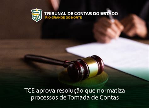 Tce Aprova Resolução Que Normatiza Processos De Tomada De Contas Nos