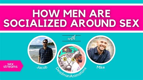 how men are socialized around sex youtube