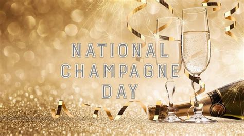 National Champagne Day Make Up Your Mind Day Ellis Downhome