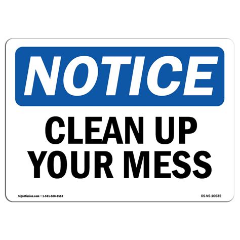 Osha Notice Clean Up Your Mess Sign Heavy Duty Sign Or Label