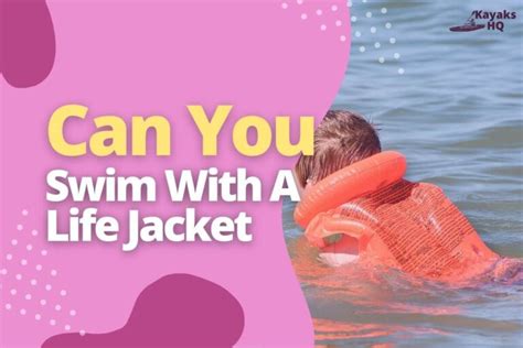 can you swim with a life jacket the truth exposed
