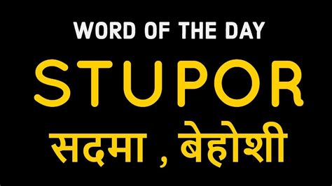 Word Of The Day Stupor Meaning Sentences And Explanation Improve