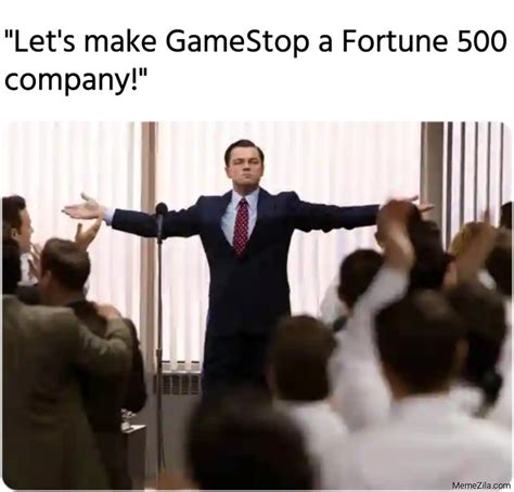 A way of describing cultural information being shared. Lets make GameStop a Fortune 500 company meme - MemeZila.com