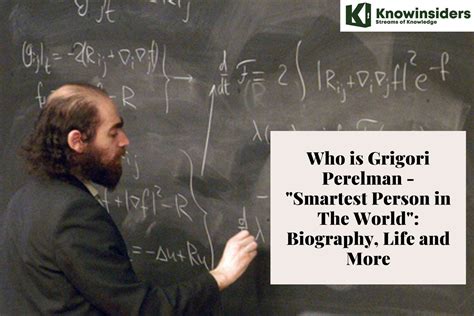 Who Is Grigori Perelman Worlds Smartest Person Biography