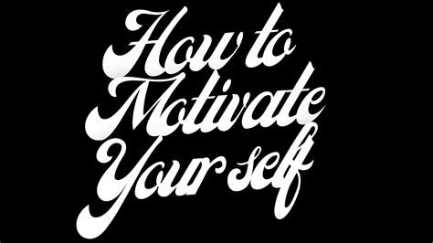 How To Motivate Yourself