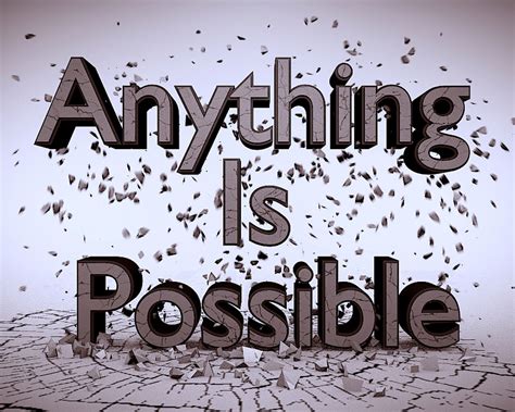 Anything Is Possible Quotes Quotesgram