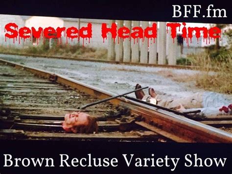 BRVS #31 Severed Head Time w/ Rob Fletcher of Musk - Brown Recluse