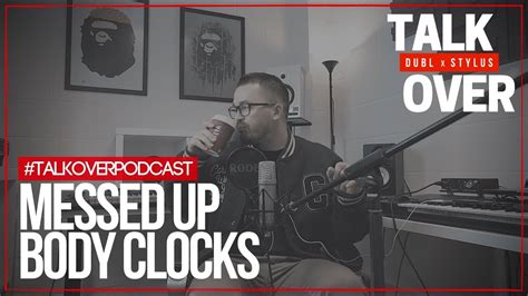 Messed Up Body Clocks Talkoverpodcast Youtube