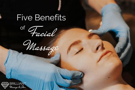 five benefits of facial massage brilliant massage and skin