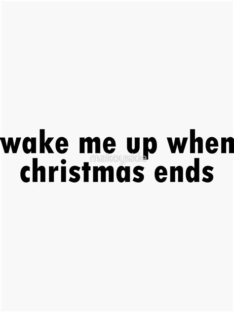 Wake Me Up When Christmas Ends Sticker For Sale By Makoyskie Redbubble