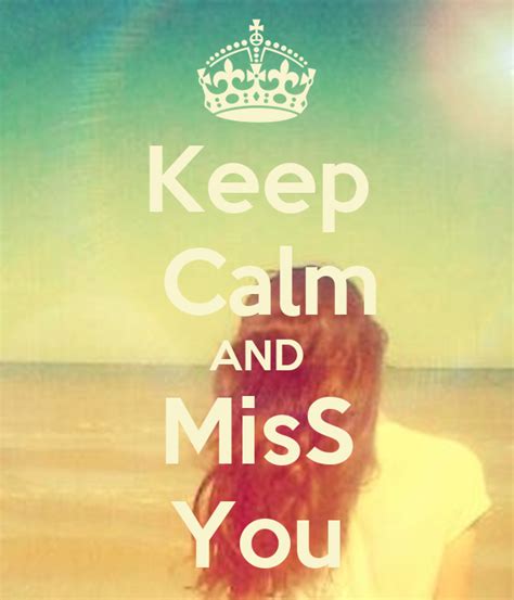 Keep Calm And Miss You Poster Hg Keep Calm O Matic