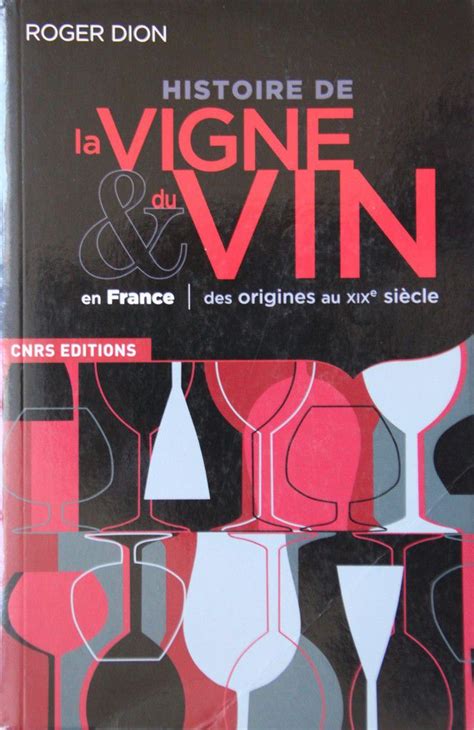 Histoire De La Vigne And Du Vin En France Des Origines Au Xixe Siècle