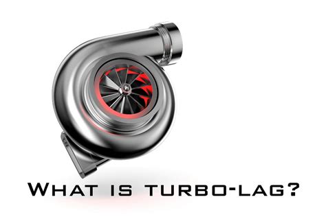 What Is Turbo Lag Torquing Cars