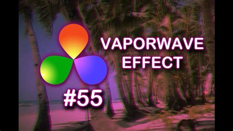 How To Create A Vaporwave Effect In Davinci Resolve Youtube