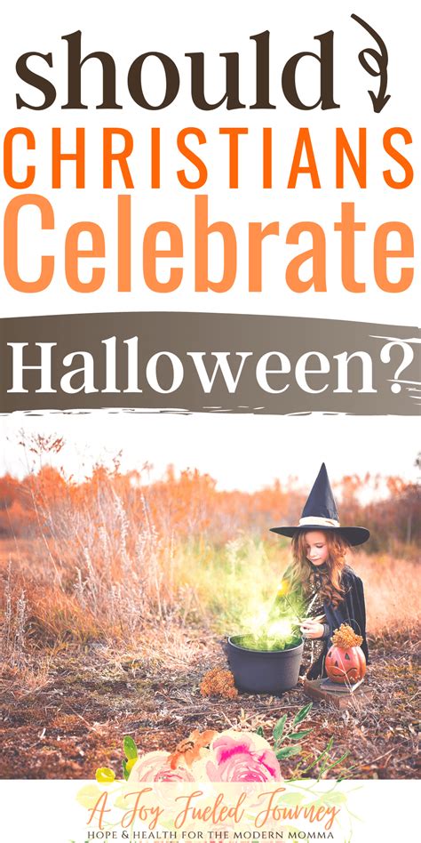 Should Christians Celebrate Halloween A Joy Fueled Journey
