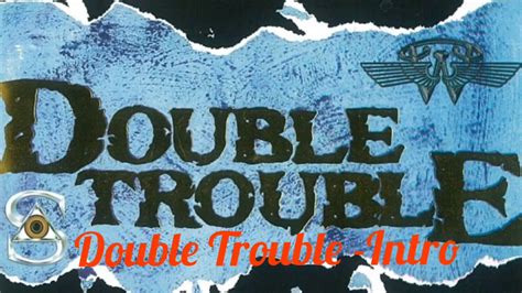 Double Trouble Intro Youtube