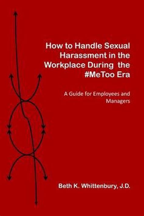 How To Handle Sexual Harassment In The Workplace During The Metoo Era