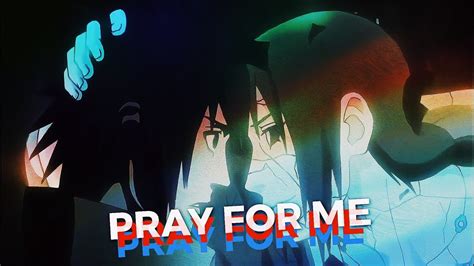 Pray For Me Naruto Amvedit Flow Edit Youtube