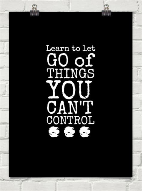 Things You Can T Let Go Of Control Quotes Quotesgram
